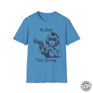 My Body Your Dirt Nap Feminist Shirt Bodily Autonomy Liberal Gifts Pro Choice Shirt For Men Abortion Rights Sweatshirt Veteran Owned Business Hoodie honizy 10