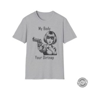 My Body Your Dirt Nap Feminist Shirt Bodily Autonomy Liberal Gifts Pro Choice Shirt For Men Abortion Rights Sweatshirt Veteran Owned Business Hoodie honizy 3