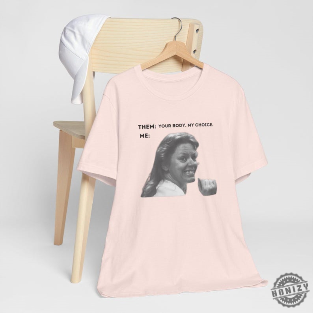 My Body My Choice Aileen Shirt