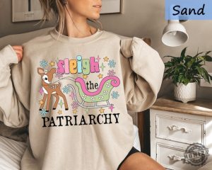 Feminist Christmas Shirt Sleigh The Patriarchy Tshirt Christmas Shirts For Women Hoodie Prochoice Xmas Sweater Leftist Feminist Christmas Gift honizy 4