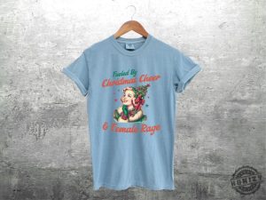 Feminist Christmas Shirt Fueled By Christmas Cheer And Female Rage Sweatshirt Unhinged Christmas Tshirt honizy 5