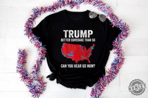 Trump Better Coverage Than 5G Usa Map Shirt Trump Can You Hear Us Now Sweatshirt Trendy Trump Tshirt Trump Won Hoodie Trump 47 Shirt honizy 3