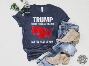 Trump Better Coverage Than 5G Usa Map Shirt Trump Can You Hear Us Now Sweatshirt Trendy Trump Tshirt Trump Won Hoodie Trump 47 Shirt honizy 6