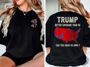 Trump 2024 Better Coverage Than Verizon Shirt Trump Can You Hear Us Tshirt Trump Sweatshirt Trump Won Hoodie Trump 2024 honizy 4