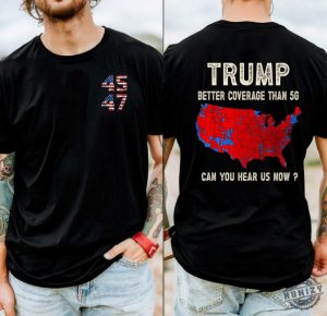 Trump 2024 Better Coverage Than Verizon Shirt Trump Can You Hear Us Tshirt Trump Sweatshirt Trump Won Hoodie Trump 2024 honizy 5