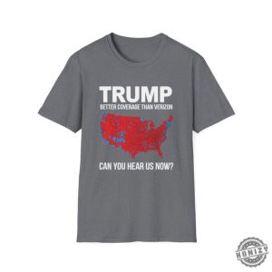 Trump Better Coverage Than Verizon Shirt Can You Hear Me Now Tshirt Political Gift For Mom Or Dad Patriotic And Comfortable Sweatshirt honizy 2