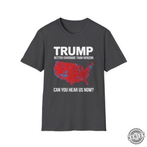 Trump Better Coverage Than Verizon Shirt Can You Hear Me Now Tshirt Political Gift For Mom Or Dad Patriotic And Comfortable Sweatshirt honizy 3