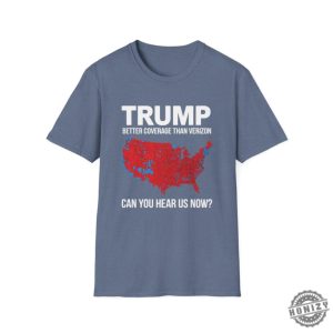 Trump Better Coverage Than Verizon Shirt Can You Hear Me Now Tshirt Political Gift For Mom Or Dad Patriotic And Comfortable Sweatshirt honizy 4