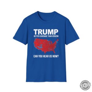 Trump Better Coverage Than Verizon Shirt Can You Hear Me Now Tshirt Political Gift For Mom Or Dad Patriotic And Comfortable Sweatshirt honizy 5