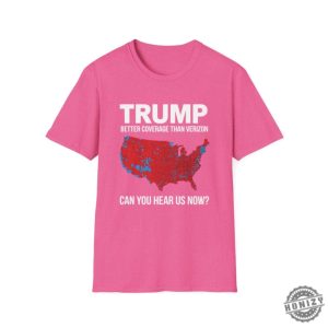 Trump Better Coverage Than Verizon Shirt Can You Hear Me Now Tshirt Political Gift For Mom Or Dad Patriotic And Comfortable Sweatshirt honizy 6