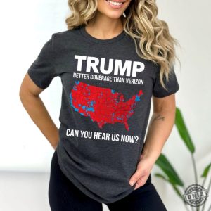 Trump Better Coverage Than Verizon Shirt Can You Hear Me Now Tshirt Political Gift For Mom Or Dad Patriotic And Comfortable Sweatshirt honizy 7