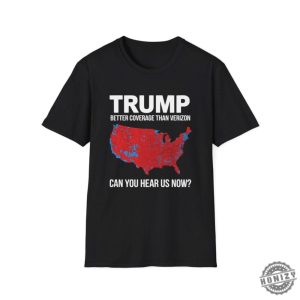 Trump Better Coverage Than Verizon Shirt Can You Hear Me Now Tshirt Political Gift For Mom Or Dad Patriotic And Comfortable Sweatshirt honizy 8