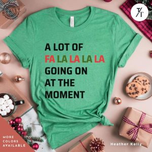 Swiftie Christmas Shirt A Lot Of Fa La La La Going On At The Moment Taylor Swift Xmas Merry Christmas Womens Xmas Tee A Lot Going On Tshirt honizy 6