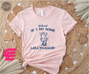 Yall Mind If I Do Some Lollygaggin Shirt Frog Shirt Funny Frog Sweatshirt Meme Shirt Funny Sweatshirt Lollygagging Shirt Funny Womens Tee honizy 3