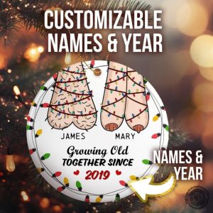 Custom Growing Old Together Since Couples Ornament Funny Ball Joke Vulgar Gift For Couple honizy 3