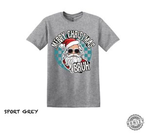 Merry Christmas Bruh Shirt Christmas Sweatshirt Santa Graphic Tee Funny Christmas Hoodie Christmas Party Holiday Funny Xmas Gift honizy 5