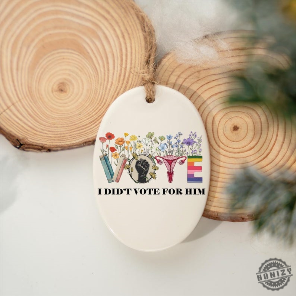 Floral I Didnt Vote For Him Ornament Kamala Harris Holiday Decor Harris Walz 2024Democrat Liberal Giftpolitical Christmas Tree Ornament