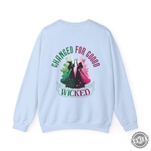 Wicked Movie Changed For The Good Shirt Musical Tshirt Broadway Fan Hoodie Theater Lover Quote Jumper Sweatshirt honizy 2