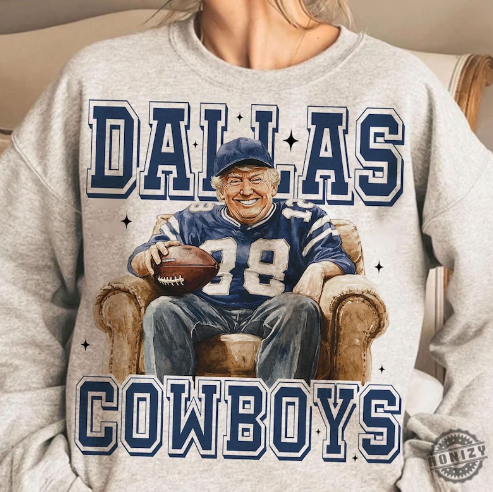 Cowboys Trump Football Shirt Dallas Coboys Football Trump Tshirt Football Christmas Hoodie Blue And White Football Sweatshirt