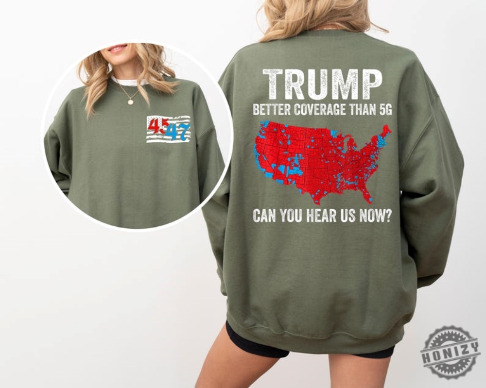 Trump 2024 Better Coverage Than Verizon Shirt Trump Can You Hear Us Tshirt Trump 2024 Sweatshirt Trump 2024 Hoodie Trump Won Tee