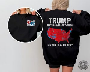 Trump 2024 Better Coverage Than Verizon Shirt Trump Can You Hear Us Tshirt Trump 2024 Sweatshirt Trump 2024 Hoodie Trump Won Tee honizy 3