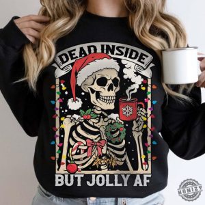 Dead Inside Skeleton Christmas Tshirt Coffee Lover Christmas Sweater Dead Inside But Jolly Af Hoodie Skeleton Christmas Lights Shirt honizy 2