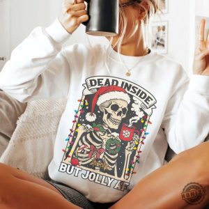 Dead Inside Skeleton Christmas Tshirt Coffee Lover Christmas Sweater Dead Inside But Jolly Af Hoodie Skeleton Christmas Lights Shirt honizy 3