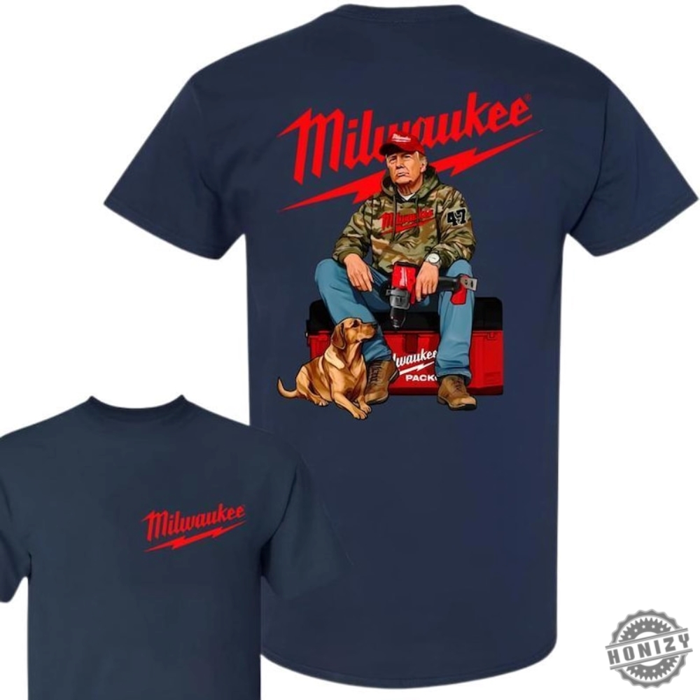 Milwaukee Trump Camo Hoodie Fuel Hand Drill Dog Hunt Sweatshirt Trumm Won Tshirt Trum With Local Boy Cotton Shirt