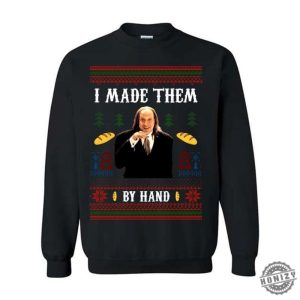 I Made Them By Hand Ugly Sweatshirt Scary Movie Dinner Made By Hand Meme Tshirt Funny Ugly Hoodie For Christmas For Men And Women Gift honizy 3