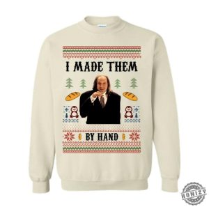 I Made Them By Hand Ugly Sweatshirt Scary Movie Dinner Made By Hand Meme Tshirt Funny Ugly Hoodie For Christmas For Men And Women Gift honizy 6