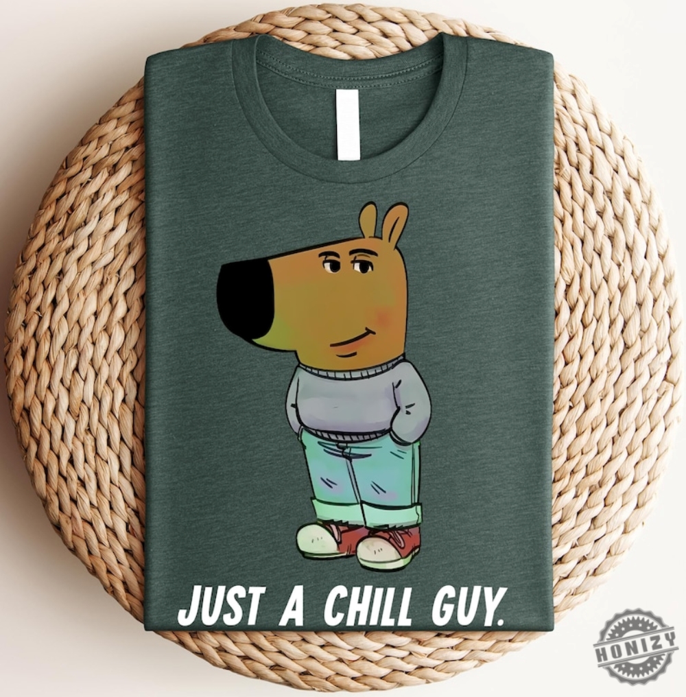 Just A Chill Guy Shirt Chill Meme Tshirt Funny Meme Graphic Tee Funny Hoodie Gift For Him honizy 1