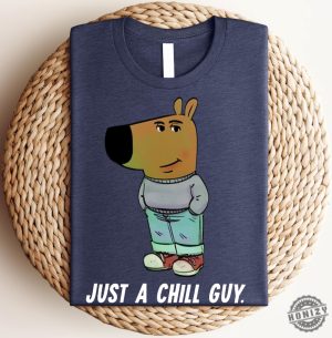 Just A Chill Guy Shirt Chill Meme Tshirt Funny Meme Graphic Tee Funny Hoodie Gift For Him honizy 4