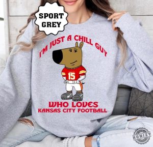 Just A Chill Guy Who Likes Kansas City Football Meme Sweatshirt Kansas City Football Team Cute Hoodie Football Retro Tshirt Christmas Gift honizy 4