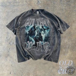 Got That Dog In Me Alpha Wolf Shirt Vintage 90S Style Werewolf Sweatshirt Wolf Emo Meme Tshirt Mental Health Hoodie Wolf Sigma Goth Rock Tee honizy 3