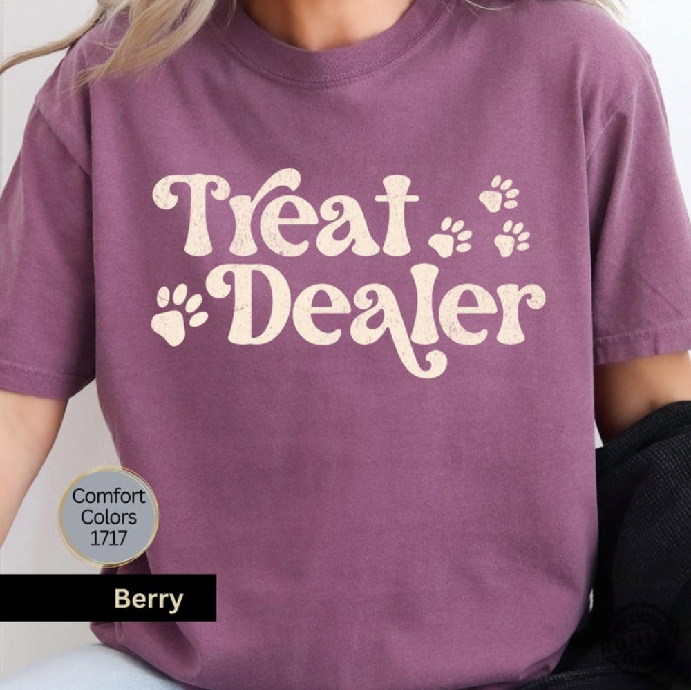 Treat Dealer Shirt Funny Dog Lover Sweatshirt Dog Mom Gift Treat Dealer Tshirt Dog Mom Tee Gift For Dog Lover Hoodie Funny Dog Shirt