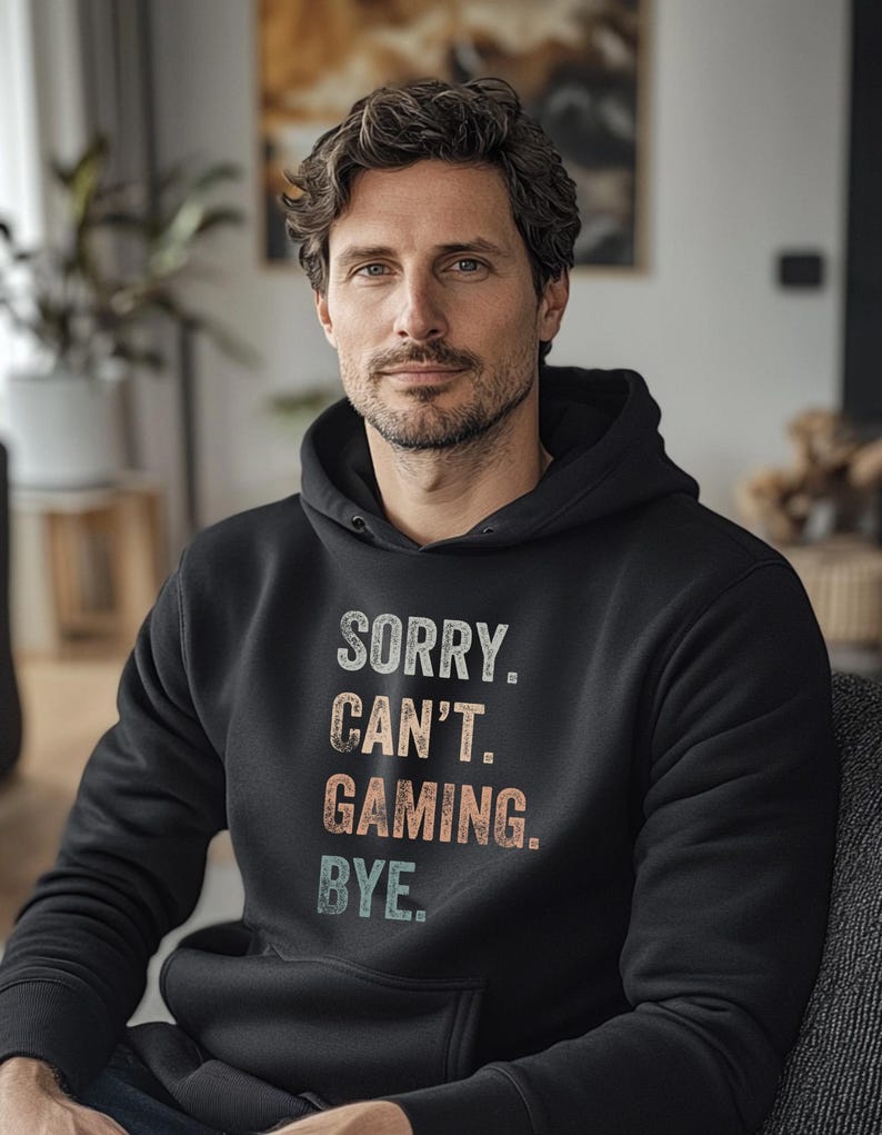 Gaming Sorry Cant Gaming Hoodie Gamer Tshirt Video Game Lover Sweatshirt Game Lover Gift