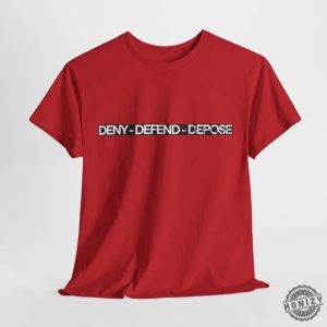 Deny Defend Depose Shirt Bold And Unique Statement Tee Custom Sweatshirt Custom Clothing Gift For Him Gift For Her honizy 7