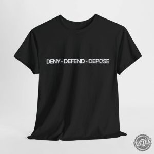 Deny Defend Depose Shirt Bold And Unique Statement Tee Custom Sweatshirt Custom Clothing Gift For Him Gift For Her honizy 9