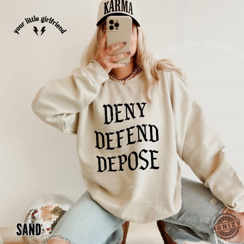 Deny Defend Depose Crewneck Sweatshirt Unisex Hoodie Tshirt