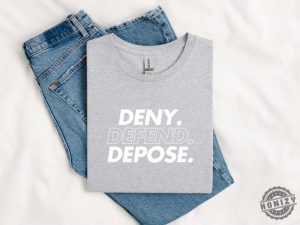 Deny Defend Depose Shirt Eat The Rich Tshirt True Crime Gift Social Justice Hoodie Healthcare Reform Sweatshirt Unhinged Shirt Gift honizy 2