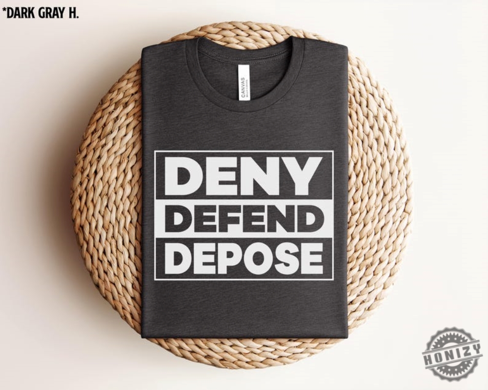 Deny Defend Depose Shirt Activism Activist Tee Political Sweatshirt Healthcare Tshirt Leftist Apparel