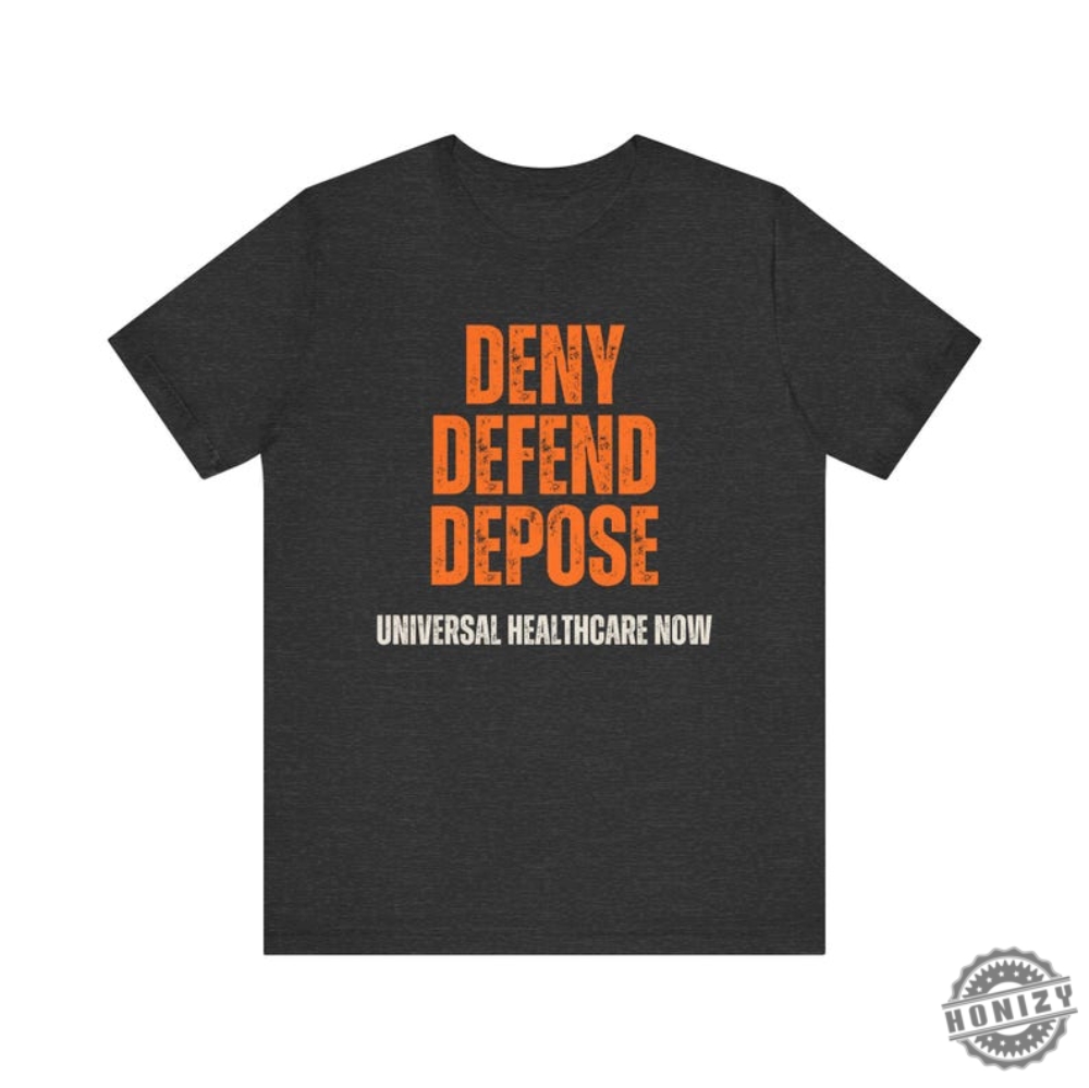 Universal Healthcare Now Deny Defend Depose Shirt