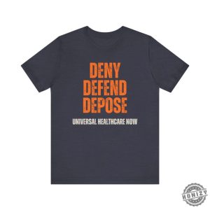 Universal Healthcare Now Deny Defend Depose Shirt honizy 2