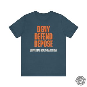 Universal Healthcare Now Deny Defend Depose Shirt honizy 3