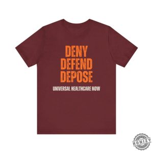 Universal Healthcare Now Deny Defend Depose Shirt honizy 4