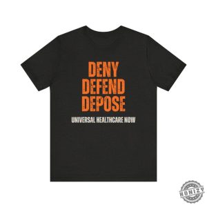 Universal Healthcare Now Deny Defend Depose Shirt honizy 6