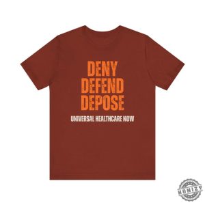 Universal Healthcare Now Deny Defend Depose Shirt honizy 7