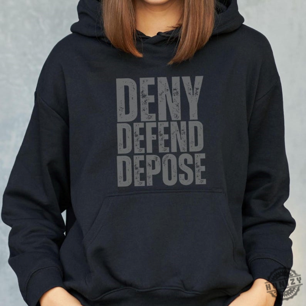 Deny Defend Depose Hoodie Unisex Sweatshirt Trendy Tshirt