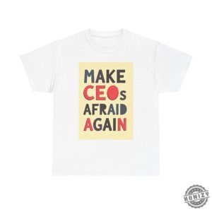 Make Ceos Afraid Again Tshirt Free Healthcare Unisex Hoodie Bold Activist Statement Durable Ethical Shirt For Social Justice honizy 3