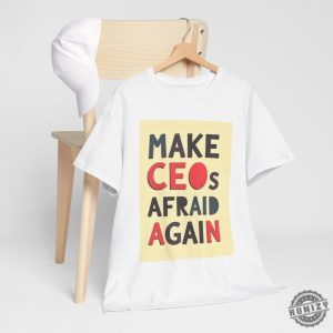 Make Ceos Afraid Again Tshirt Free Healthcare Unisex Hoodie Bold Activist Statement Durable Ethical Shirt For Social Justice honizy 4